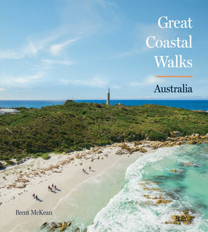Great Coastal Walks Australia Australia's must-do walking experiences By: Brent McKean