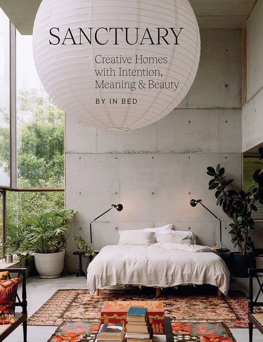 Sanctuary Creative Homes with Intention, Meaning and Beauty By In Bed