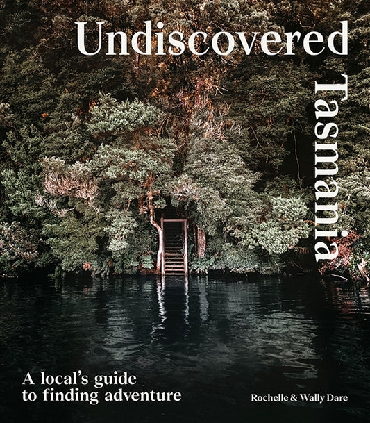 Undiscovered Tasmania By Rochelle Dare