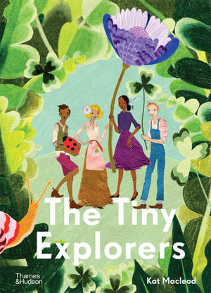 The Tiny Explorers By: Kat Macleod