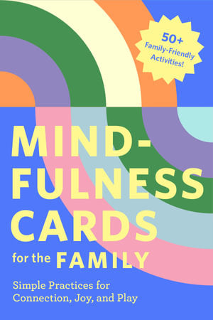 Mindfulness Cards for the Family By Lucy Gunatillake, Rohan Gunatillake