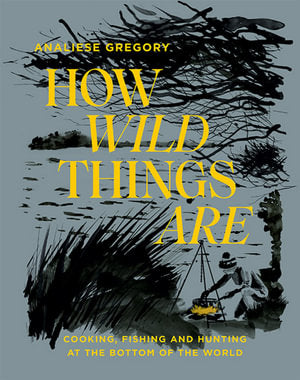 How Wild Things Are By Analiese Gregory