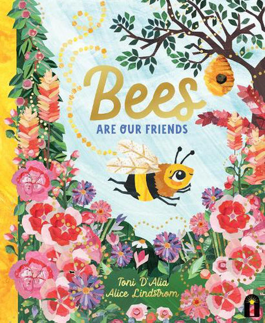Bees Are Our Friends By Toni D’Alia