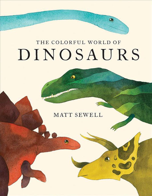 Dinosaurs and Other Prehistoric Creatures By Matt Sewell