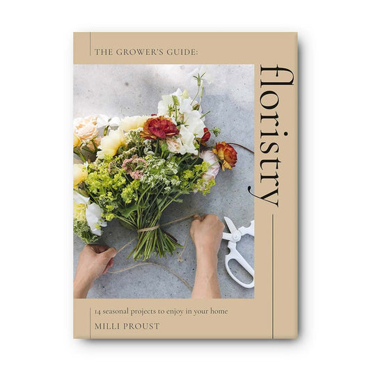 The Grower’s Guide Floristry Book By Milli Proust