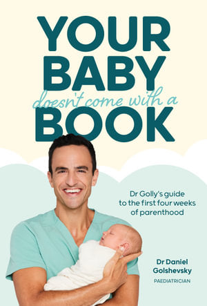 Your Baby Doesn't Come with a Book By Dr. Daniel Golshevsky