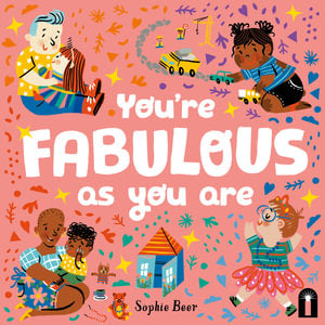 You’re Fabulous As You Are By Sophie Beer