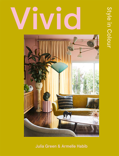 Vivid: Style in Colour By Julia Green & Armelle Habib