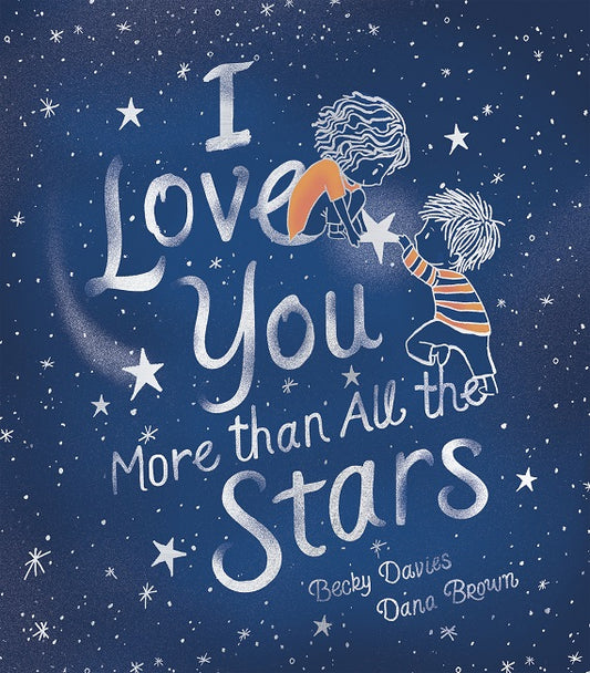 I Love You More than all the Stars By Becky Davies